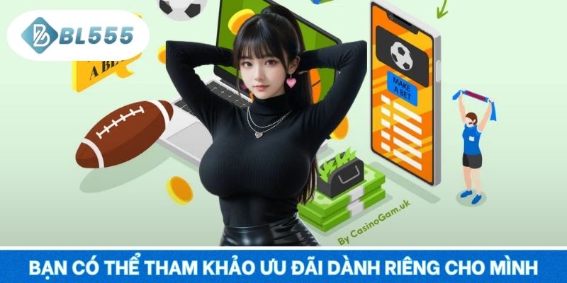 Bạn có thể tham khảo ưu đãi dành riêng cho mình